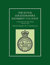 Royal Leicestershire Regiment, 17th Foot A History Of The Years 1928 To 1956.