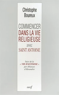 Commencer dans la vie religieuse avec saint Antoine ; Vie d'Antoine