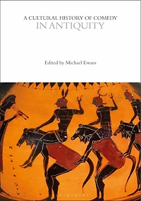 A Cultural History of Comedy Antiquity