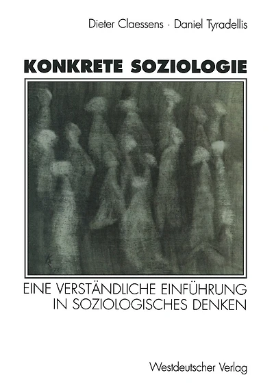 Konkrete Soziologie: Eine verständliche Einführung in soziologisches Denken