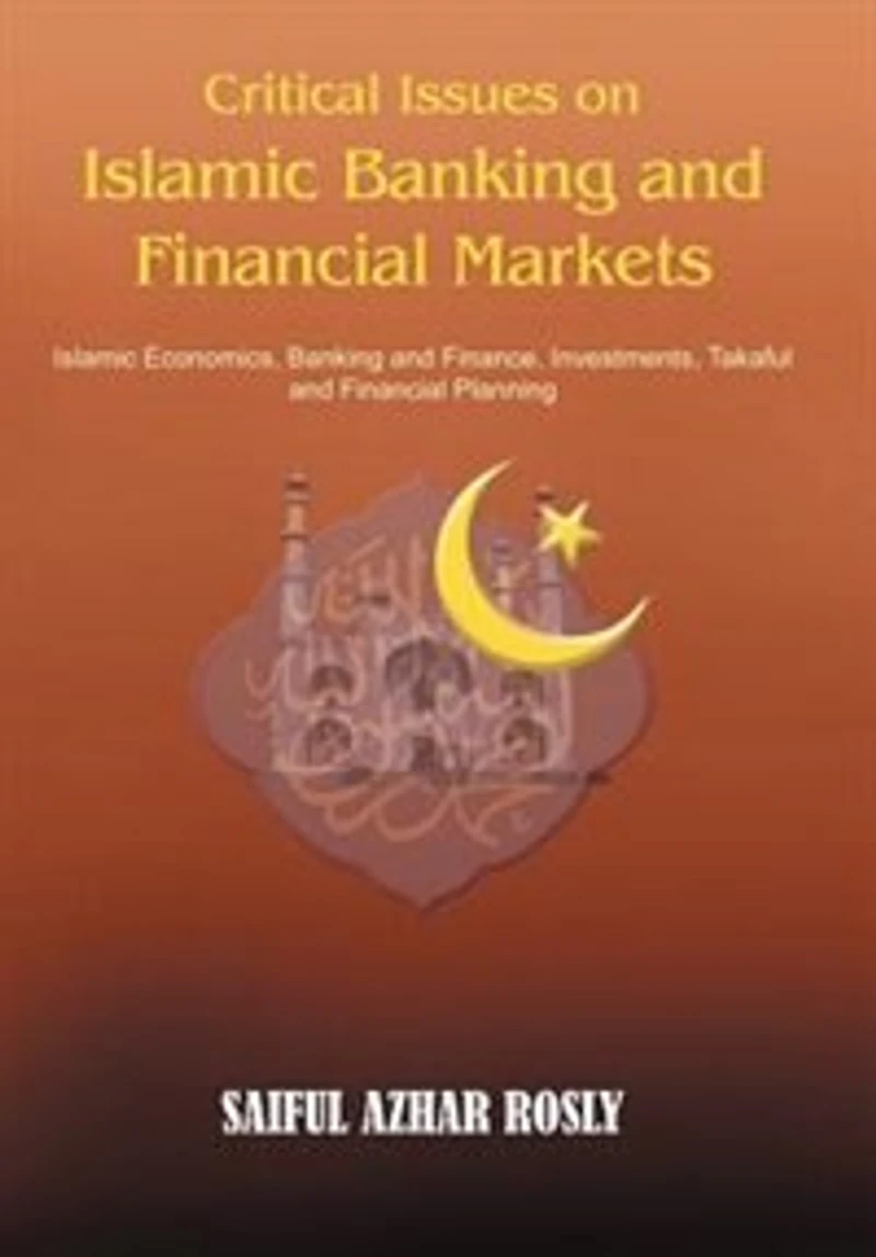 Critical Issues on Islamic Banking and Financial Markets: Economics, Finance, Investments, Takaful Planning