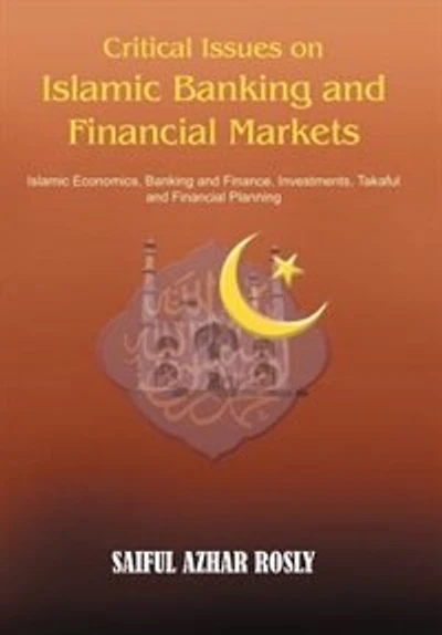 Critical Issues on Islamic Banking and Financial Markets: Economics, Finance, Investments, Takaful Planning