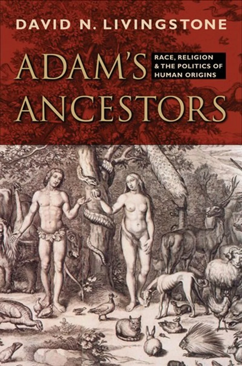 Adam's Ancestors: Race, Religion, And The Politics Of Human Origins