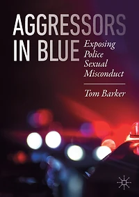 Aggressors Blue: Exposing Police Sexual Misconduct