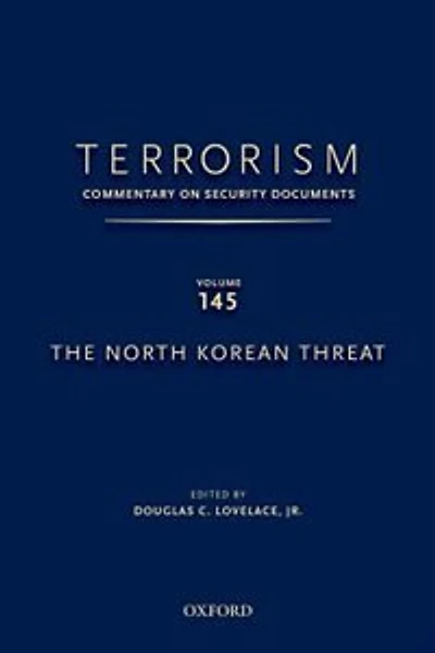 TERRORISM: COMMENTARY ON SECURITY DOCUMENTS VOLUME 145: The North Korean Threat