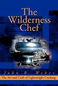 The Wilderness Chef: The Art And Craft Of Lightweight Cooking