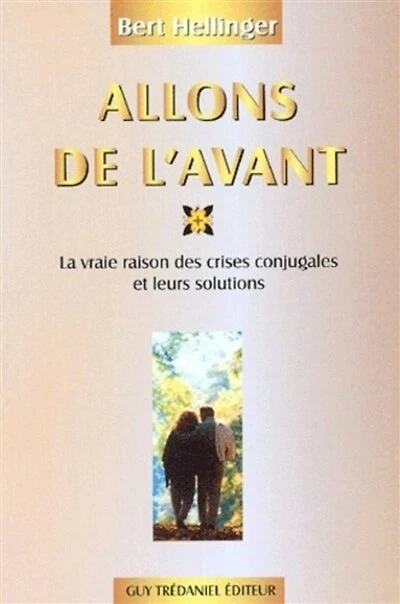 Allons de l'avant: les vraies raisons des crises conjugales et leurs solutions