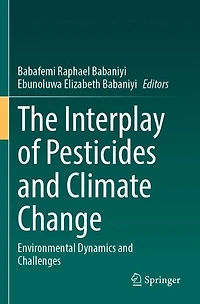 The Interplay of Pesticides and Climate Change: Environmental Dynamics and Challenges