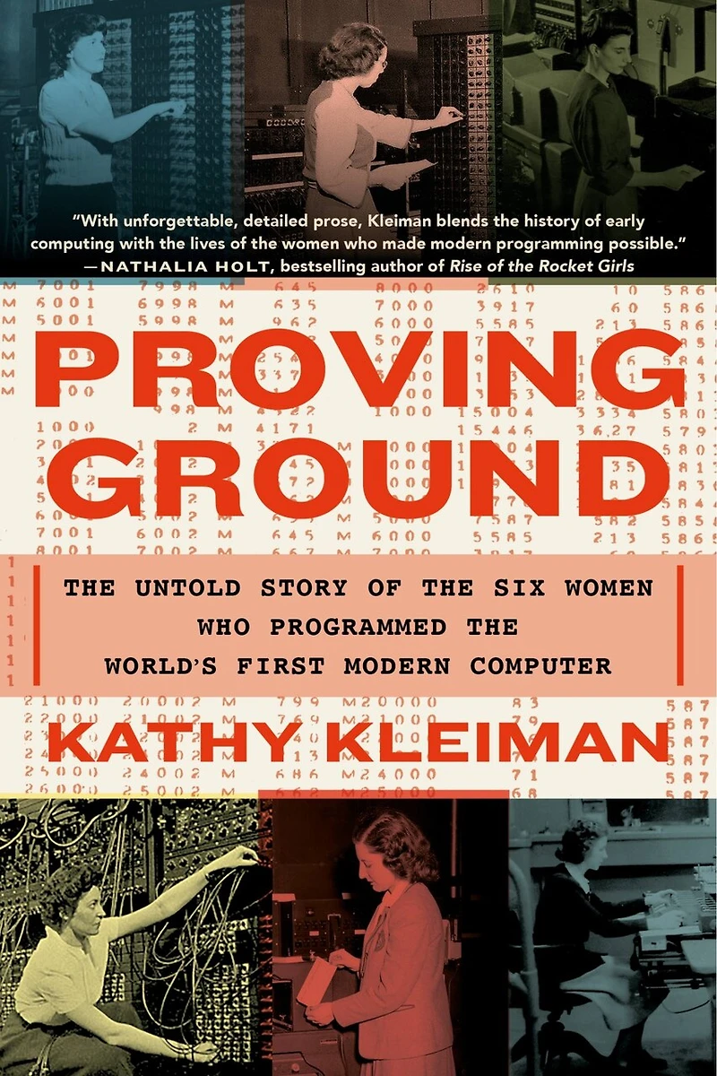 Proving Ground: the Untold Story of Six Women Who Programmed World's First Modern Computer