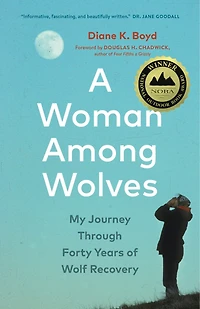 A Woman Among Wolves: My Journey Through Forty Years of Wolf Recovery