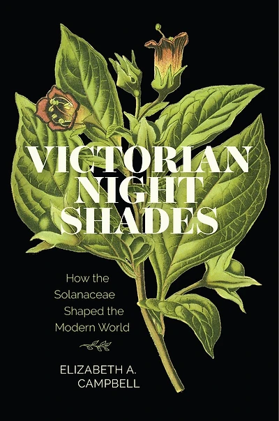Victorian Nightshades: How the Solanaceae Shaped Modern World
