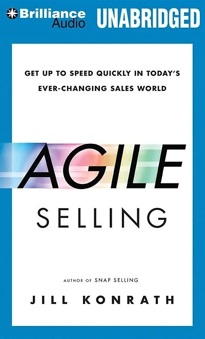Agile Selling: Get Up to Speed Quickly in Today's Ever-Changing Sales World