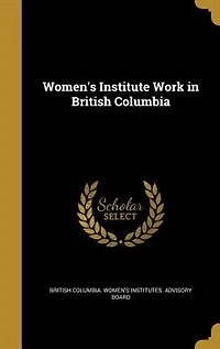 Women's Institute Work British Columbia