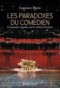 Les paradoxes du comédien: cinquante regards sur le métier d'acteur