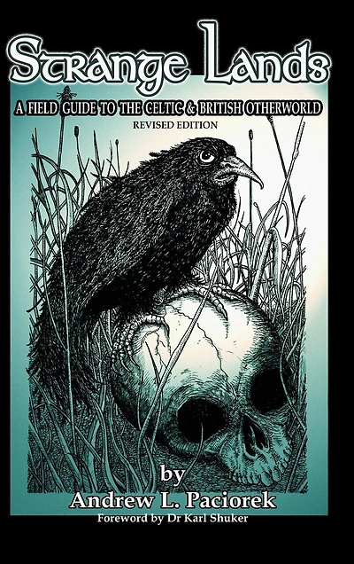 Strange Lands: A Field-Guide to the Celtic and British Otherworld. Revised Edition