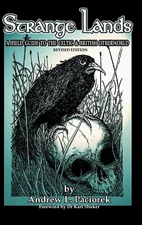 Strange Lands: A Field-Guide to the Celtic and British Otherworld. Revised Edition