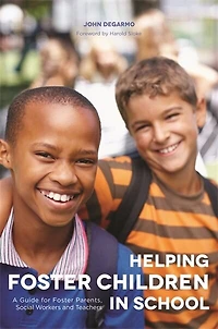 Helping Foster Children School: A Guide for Parents, Social Workers and Teachers