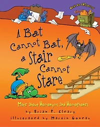 a Bat Cannot Bat, Stair Stare: More about Homonyms and Homophones