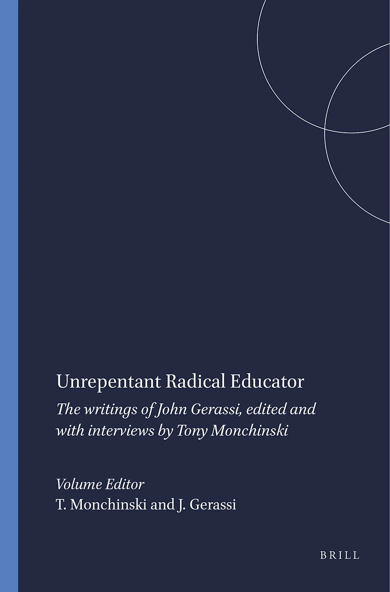 Unrepentant Radical Educator: The writings of John Gerassi, edited and with interviews by Tony Monchinski