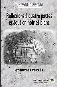 Réflexions à quatre pattes et tout en noir et blanc: et autres textes