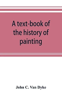 A Text-book Of The History Of Painting