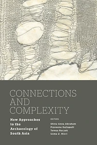 Connections And Complexity: New Approaches To The Archaeology Of South Asia