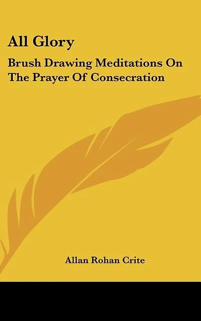 All Glory: Brush Drawing Meditations On The Prayer Of Consecration