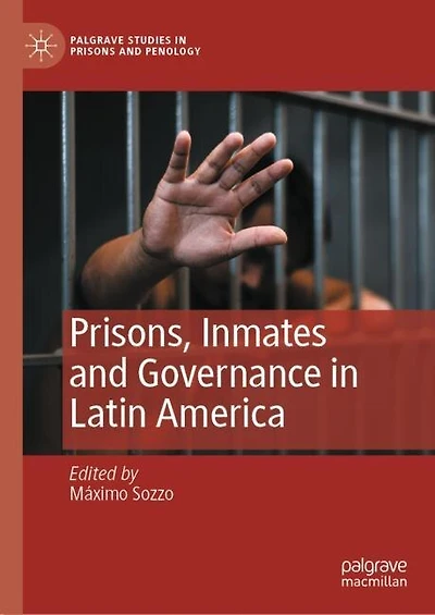 Prisons, Inmates and Governance Latin America