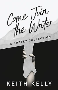 Come Join the Writer: A Poetry Collection