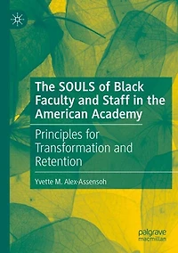The SOULS of Black Faculty and Staff in the American Academy: Principles for Transformation and Retention