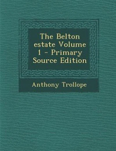 The Belton estate Volume 1 - Primary Source Edition