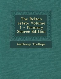 The Belton estate Volume 1 - Primary Source Edition