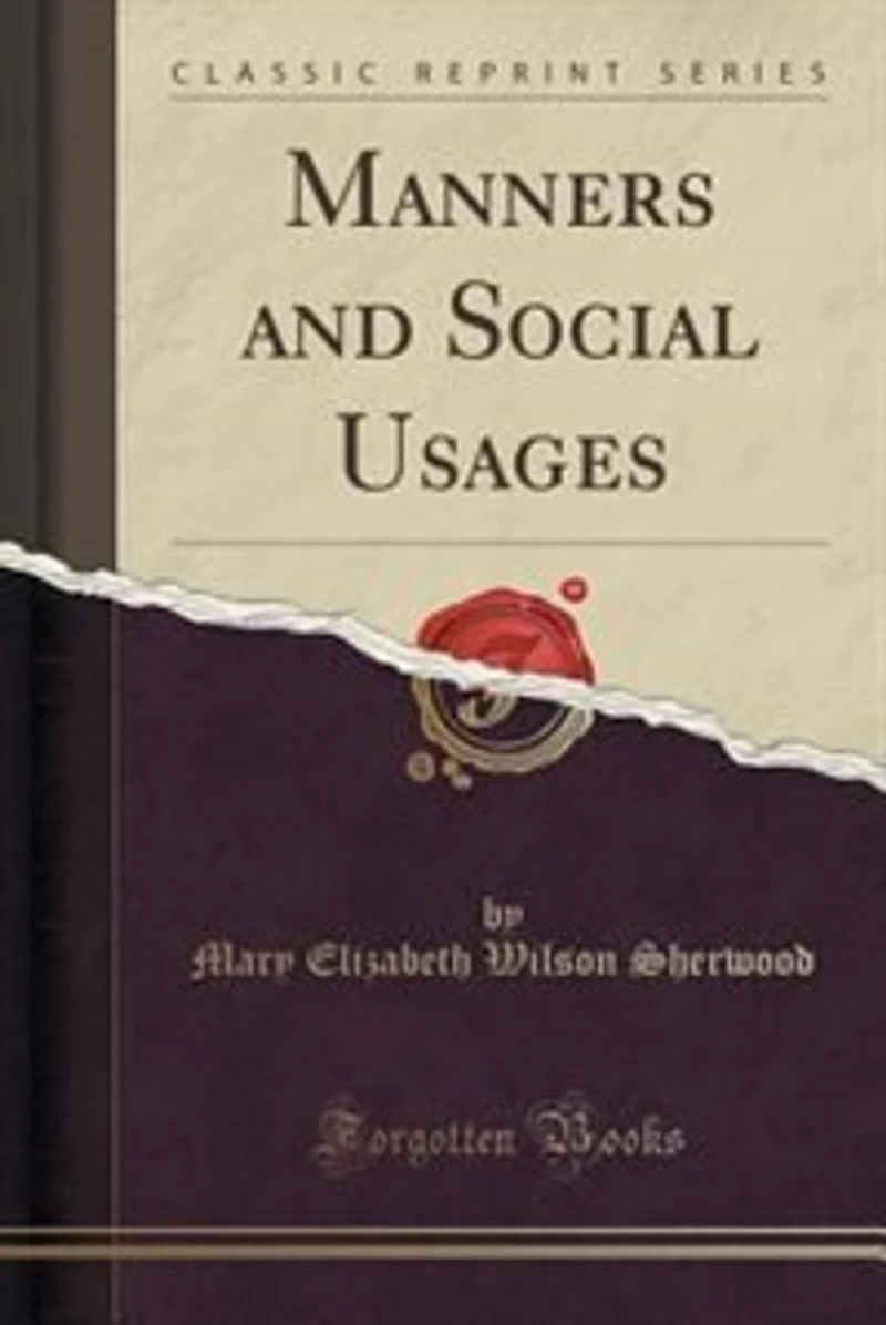 Manners and Social Usages (Classic Reprint)
