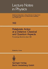 Relativistic Action at a Distance: Classical and Quantum Aspects: Proceedings of the Workshop Held in Barcelona, Spain, June 15-21, 1981