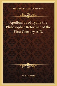 Apollonius of Tyana the Philosopher Reformer of the First Century A.D.