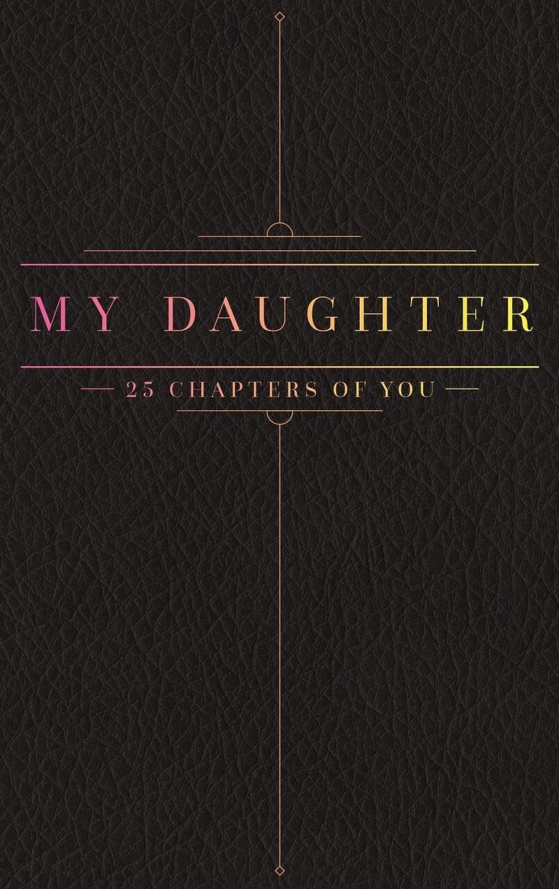 25 Chapters Of You: My Daughter