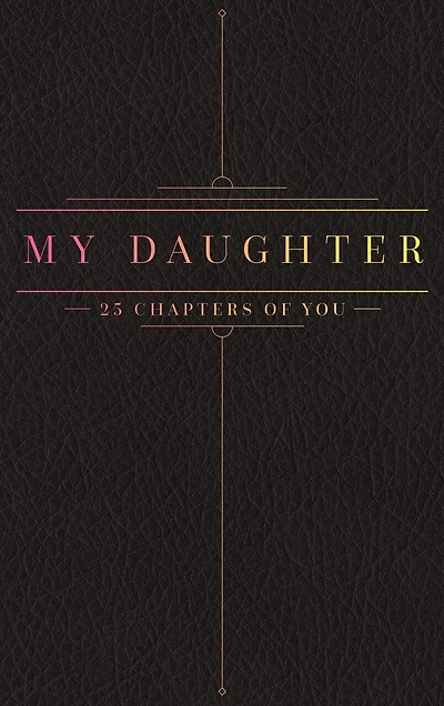 25 Chapters Of You: My Daughter
