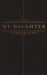 25 Chapters Of You: My Daughter
