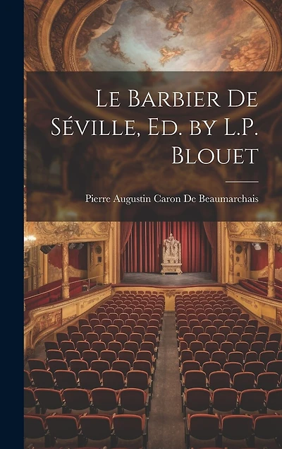 Le Barbier De Séville, Ed. by L.P. Blouet