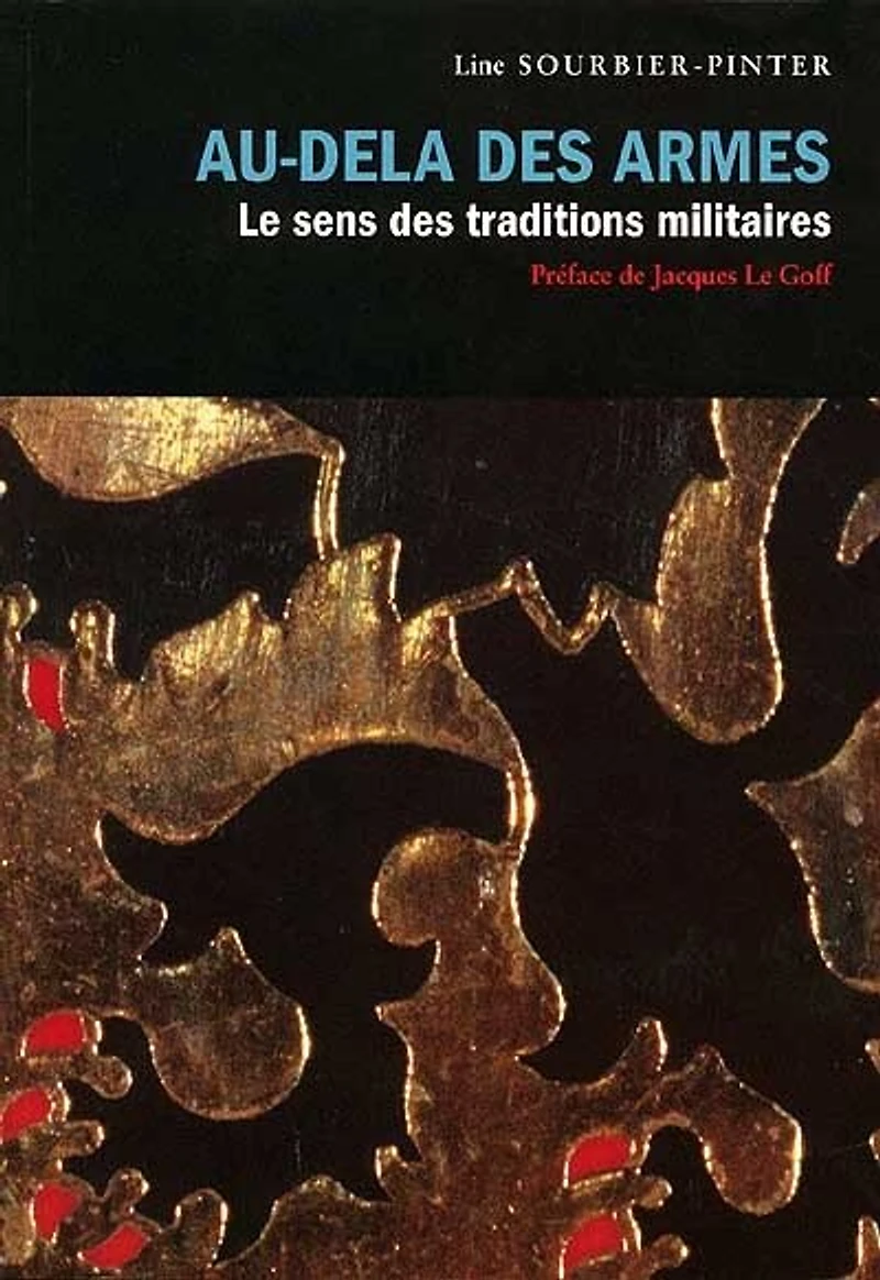 Au-delà des armes: le sens des traditions militaires