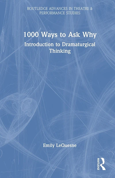 1000 Ways to Ask Why: Introduction Dramaturgical Thinking