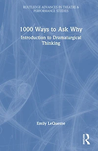 1000 Ways to Ask Why: Introduction Dramaturgical Thinking