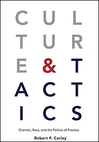 Culture and Tactics: Gramsci, Race, the Politics of Practice