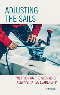 Adjusting the Sails: Weathering Storms of Administrative Leadership
