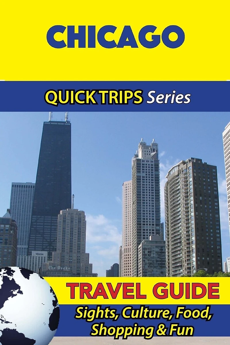Chicago Travel Guide (Quick Trips Series): Sights, Culture, Food, Shopping & Fun