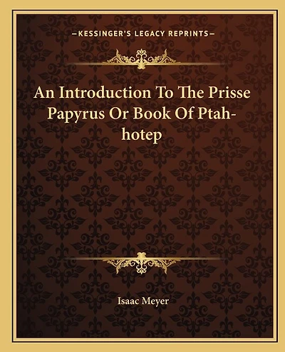 An Introduction To The Prisse Papyrus Or Book Of Ptah-hotep