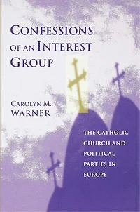 Confessions of an Interest Group: The Catholic Church and Political Parties Europe