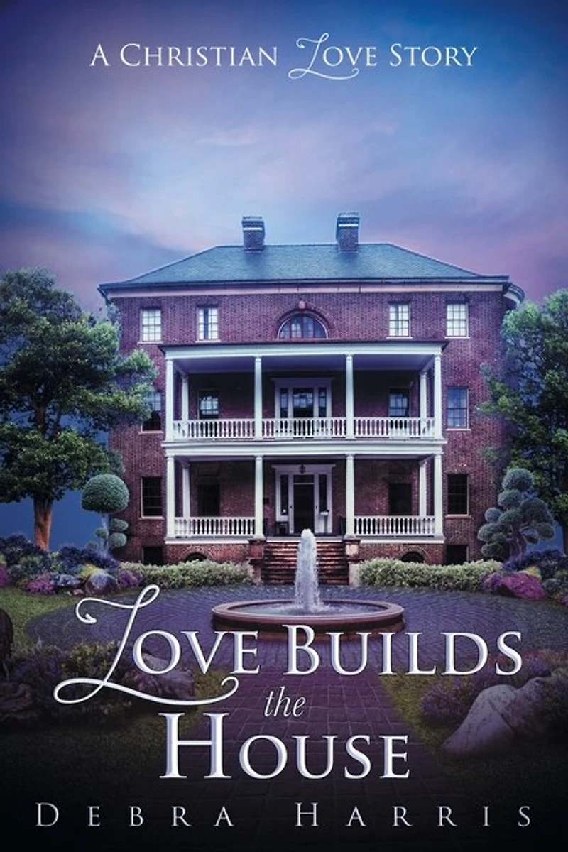 Love Builds The House: A Christian Love Story