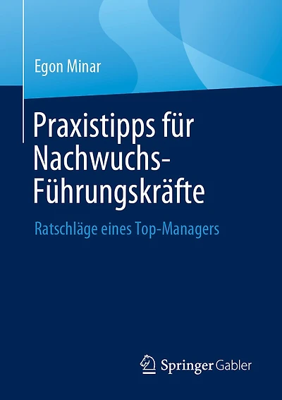 Praxistipps Für Nachwuchs-Führungskräfte: Ratschläge Eines Top-Managers