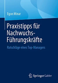 Praxistipps Für Nachwuchs-Führungskräfte: Ratschläge Eines Top-Managers